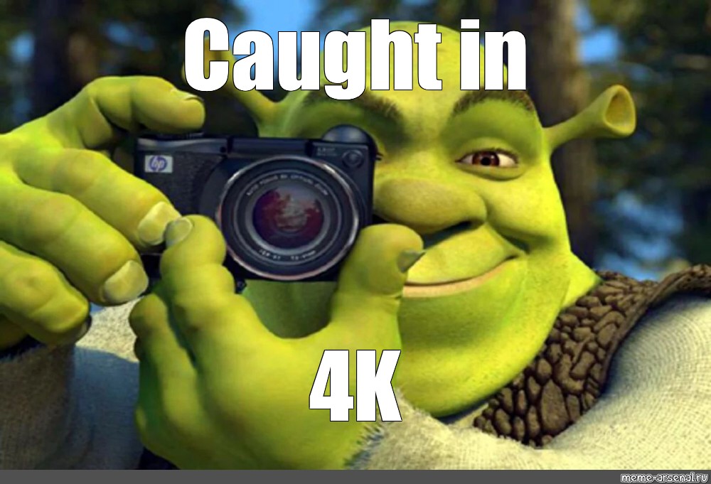Caught in 4K meme