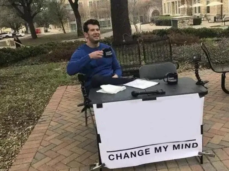 Change My Mind sign meme