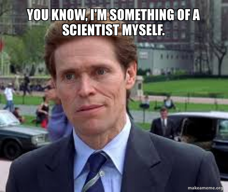 You Know, I'm Something of a Scientist Myself meme example