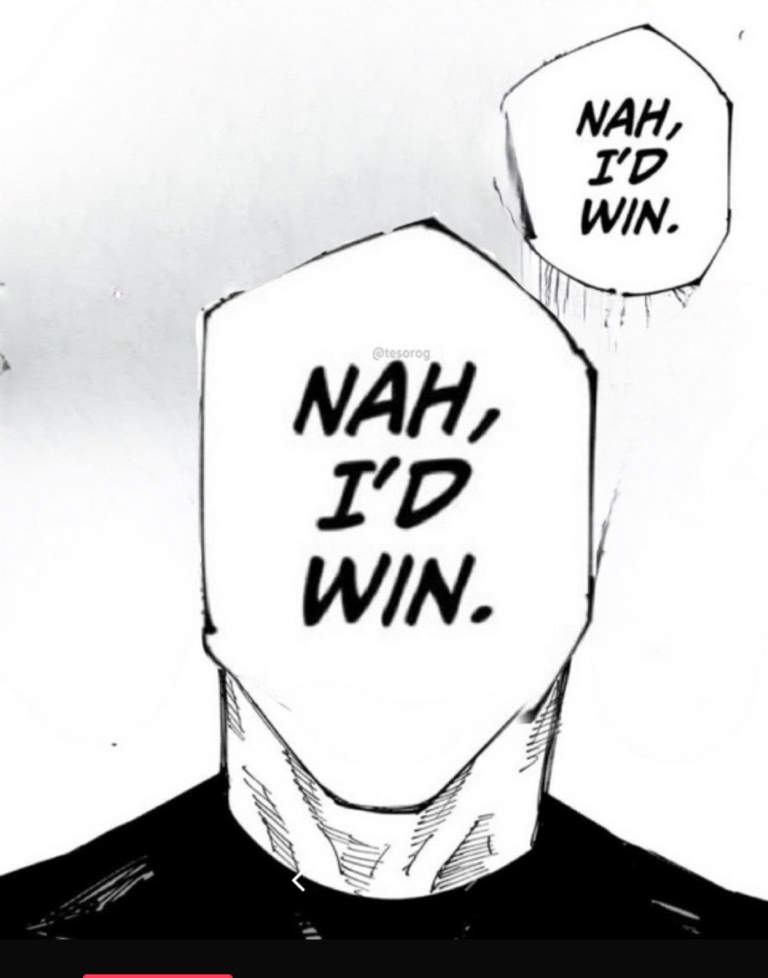 Black-and-white manga panel of a figure whose blanked white face and speech bubble both read "NAH, I'D WIN."