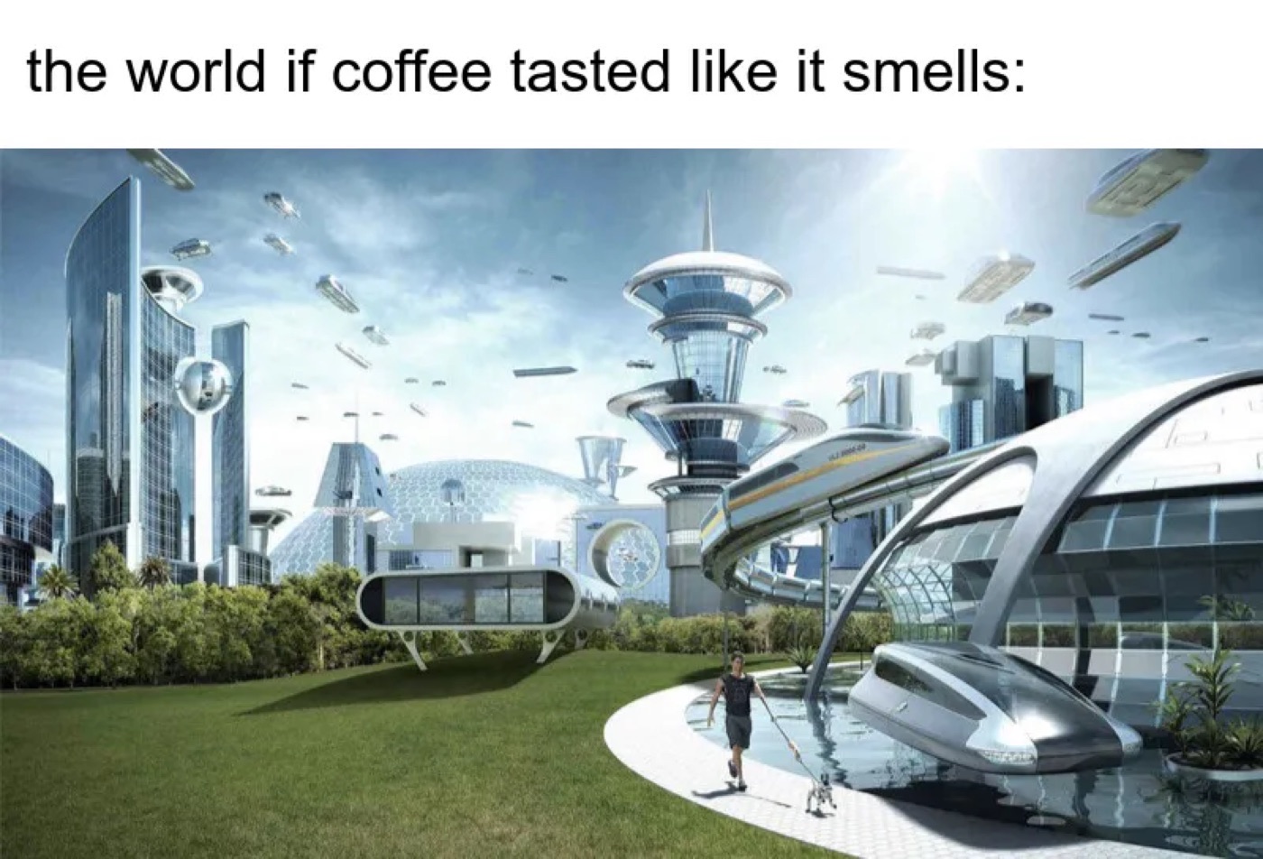 Caption "the world if coffee tasted like it smells:" above a gleaming futuristic city with flying vehicles