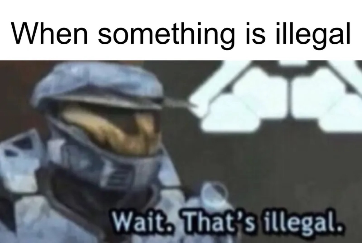 Wait, That's Illegal meme
