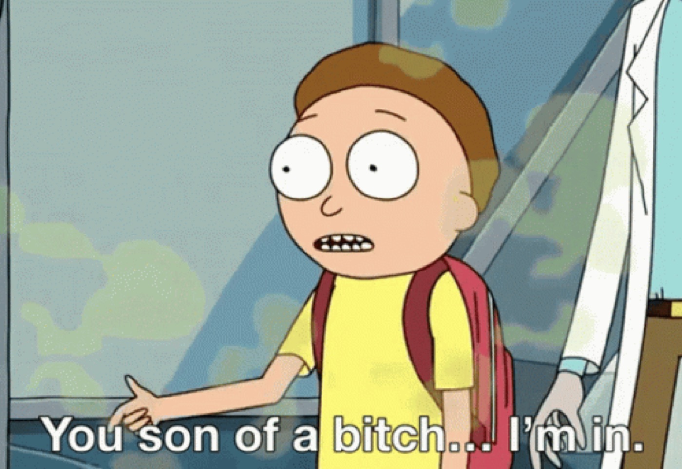 Wide-eyed cartoon boy in a yellow shirt and backpack by a window, subtitled "You son of a bitch... I'm in."